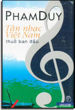 Tân Nhạc Việt Nam Thuở Ban Đầu ( Phạm Duy) ( Bià Cứng).