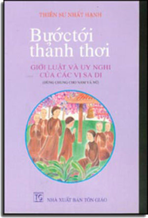 Bước Tới Thảnh Thơi (Giới luật và uy nghi của các vị Sa Di - dùng chung cho Nam và Nữ) (Bước Đến Thảnh Thơi) .