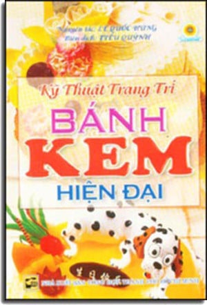 Kỹ Thuật Trang Trí Bánh Kem Hiện Đại ( Sách Hình Màu)