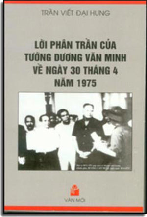 Lời Phân Trần của Tướng Dương Văn Minh về ngày 30 tháng 4 năm 1975 .