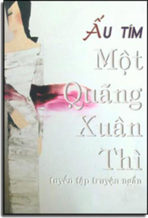 Một Quãng Xuân Thì (tuyển tập truyện ngắn) . TAC GIA