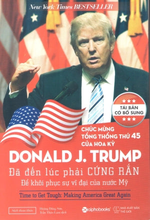 Đã Đến Lúc Phải Cứng Rắn Để Khôi Phục Sự Vĩ Đại Của Nước Mỹ / Time To Get Tough: Making America #1 Again (Donald J. Trump).