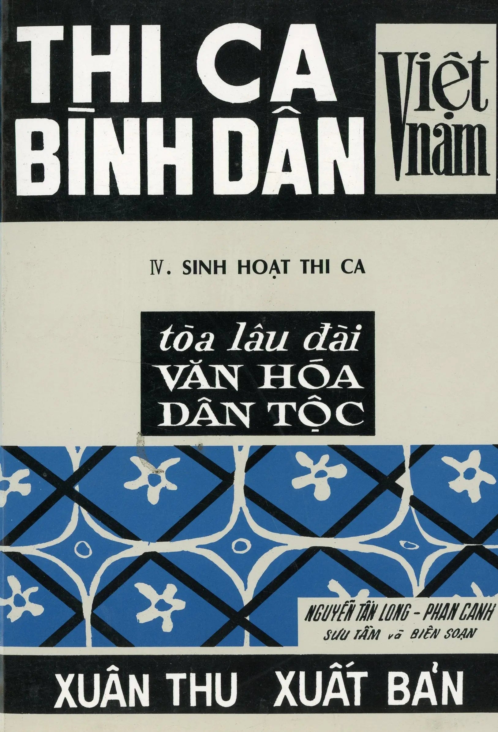 Thi Ca Bình Dân Việt Nam. Tập 4 -Sinh hoạt thi ca (Tòa Lâu Đài Văn Hóa Dân Tộc)
