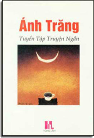 Ánh Trăng (Tuyển Tập Truyện Ngắn Được Giải) . HONG LINH (an tiem an)