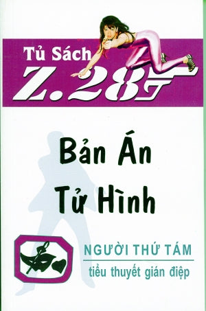 Bản Án Tử Hình - Z.28 (Tiểu Thuyết Gián Điệp Z. 28) (Z 28 Sách Trước 1975, Chữ Rõ Ràng) Hành Động Tủ Sách Z 28 (Xuân Thu)