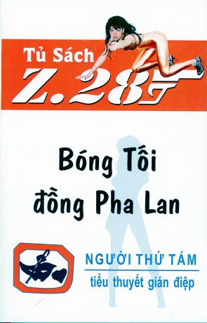 Bóng Tối Ðồng Pha Lan - Z.28 (Tiểu Thuyết Gián Điệp Z. 28) (Z 28 Chữ Mới Rõ Ràng, Sách Trước 1975) Hành Động, Tủ Sách Z 28 (Xuân Thu)
