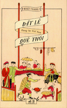 Đất Lề Quê Thói (Phong Tục Việt Nam) Trước 1975 .