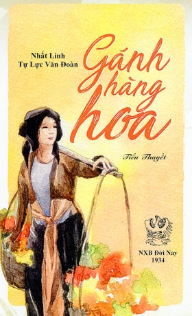Gánh Hàng Hoa - Tiểu Thuyết (Văn Chương Tự Lực Văn Đoàn, Chữ Rõ Ràng, Sách Trước 1975) Đời Nay