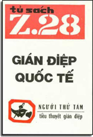 Gián Ðiệp Quốc Tế - Z.28 (Tiểu Thuyết Gián Điệp Z. 28, Z 28 Chữ Mới Rõ Ràng, Sách Trước 1975) .