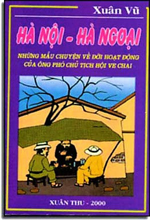 Hà Nội Hà Ngoại - Quyển Hồi Ký Tập 1 : Những Mẫu Chuyện Về Đời Hoạt Động Của Ông Phó Chủ Tịch Hội Ve Chai