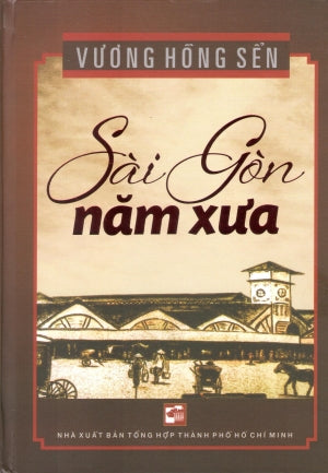 Sài Gòn Năm Xưa (Bìa Cứng) Sài Gòn Xưa