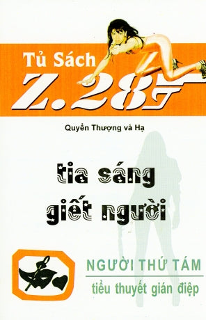 Tia Sáng Giết người Z.28 (Tiểu Thuyết Gián Điệp Z. 28, Z 28 Chữ Mới Rõ Ràng, Sách Trước 1975)