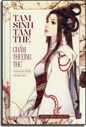 Tam Sinh Tam Thế - Chẩm Thượng Thư (Tập 1 - Bìa Cứng) .
