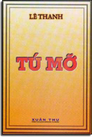 Tú Mỡ ( Văn Nhân Thi Nhân Việt Nam Hiện Đại) .