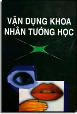 Vận Dụng Khoa Nhân Tướng Học Trong Ứng Xử Và Quản Lý .