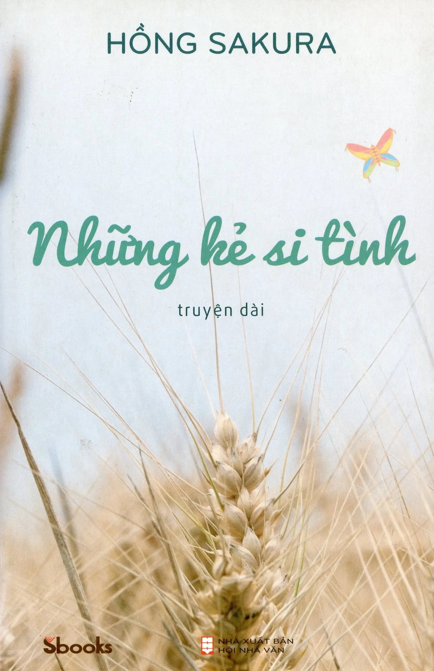 Những Kẻ Si Tình (Truyện Dài) Hội Nhà Văn (Sbooks)