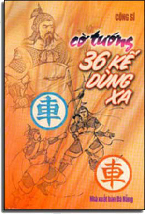 Cờ Tướng 36 Kế Dụng Xa (Cờ Tướng 36 Kế Dụng Xe)