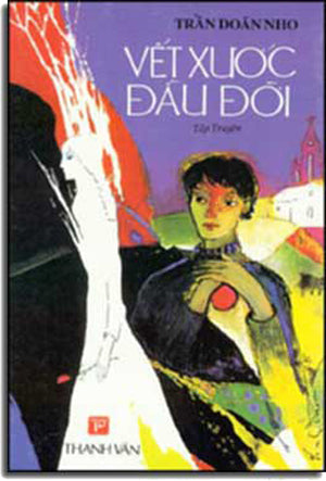 Vết Xước Ðầu Ðời (Tuyển Tập Truyện Ngắn). THANH VAN