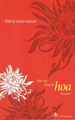 Bàn Tay Cũng Là Hoa (Phê Bình Những Bài Thơ Của Các Nhà Thơ Nổi Tiếng: Thâm Tâm, Tản Đà, Nguyễn Bính, Vũ Hoàng Chương, Xuân Diệu . V.V) .