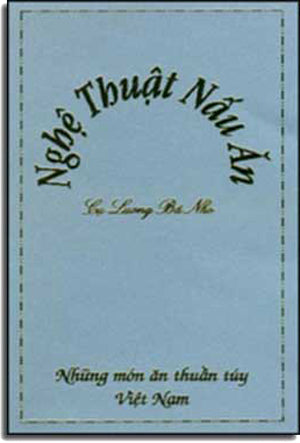 Nghệ Thuật Nấu Ăn ( Những Món Ăn Thuần Túy Việt Nam) .