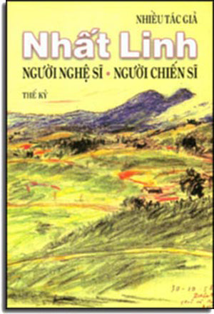Nhất Linh Người Nghệ Sĩ Người Chiến Sĩ (Nhất Linh Người Nghệ Sỹ - Người Chiến Sỹ) .