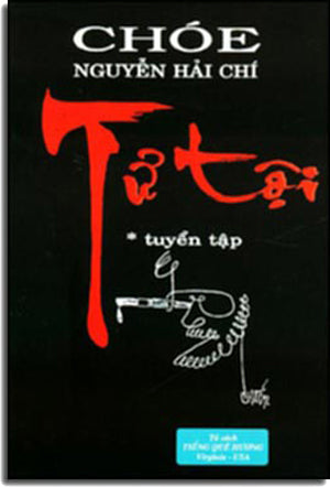 Tử Tội (Tuyển Tập Chóe Nguyễn Hải Chí) ( Bià Cứng) .