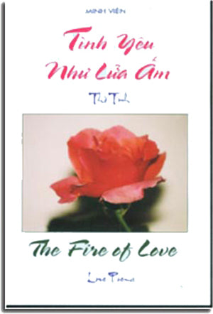 Tình Yêu Như Lửa Ấm (Thơ Tình Song Ngữ Anh Việt)/ The Fire Of Love (Bilingual English Vietnamese Love Poems)