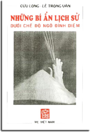 Những Bí Ẩn Lịch Sử Dưới Chế Độ Ngô Đình Diệm (The Secret History Under Diem's Regime) .