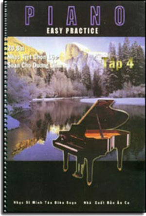 Easy Practice Piano tập 4 (20 Bài Nhạc Việt Chọn Lọc Soạn Cho Dương Cầm)
