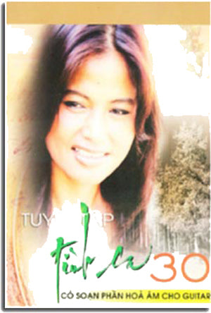 Tuyển Tập Tình Ca 30 (Có Soạn Phần Hợp Âm Cho Ðàn Guitar)
