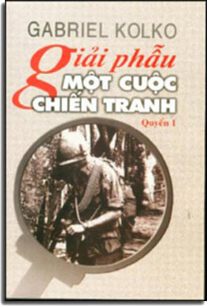 Giải Phẫu Một Cuộc Chiến Tranh - Việt Nam, Mỹ, và Kinh Nghiệm Lịch Sử Hiện Đại (tập 1) .