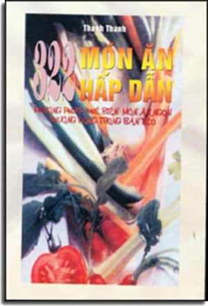 322 Món Ăn Hấp Dẫn. - phương pháp chế biến món ăn ngon thường dùng trong bàn tiệc.