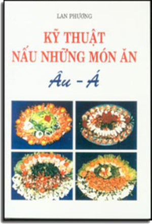 Kỹ Thuật Nấu Những Món Ăn Âu - Á .