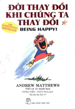 Ðời Thay Ðổi Khi Chúng Ta Thay Ðổi - Tập 1 / Being Happy! .