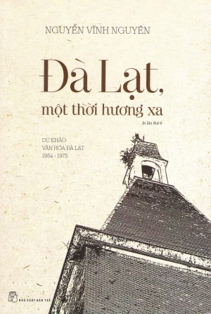 Đà Lạt Một Thời Hương Xa (Du Khảo Văn Hóa Đà Lạt 1954-1975)