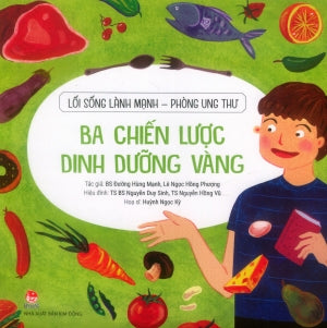Lối Sống Lành Mạnh Phòng Ung Thư - Ba Chiến Lược Dinh Dưỡng Vàng