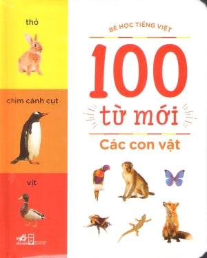 100 Từ Mới - Các Con Vật (Bé Học Tiếng Việt) (Hình Màu, Giấy Cứng, Bìa Cứng) Board Book