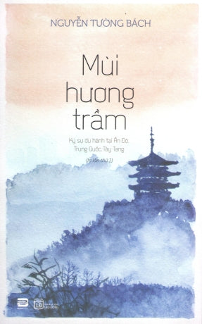 Mùi Hương Trầm (Ký Sự Du Hành Tại Ấn Độ, Trung Quốc, Tây Tạng) (Ký Sự Phóng Sự).