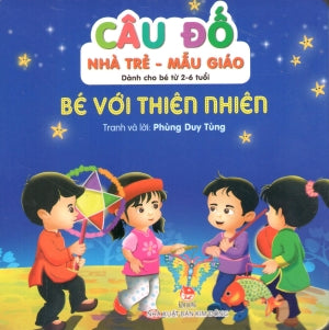 Câu Đố Nhà Trẻ - Mẫu Giáo (Dành Cho Bé Từ 2-6 Tuổi) - Bé Với Thiên Nhiên (Board Book, Giấy Cứng, Bìa Cứng)