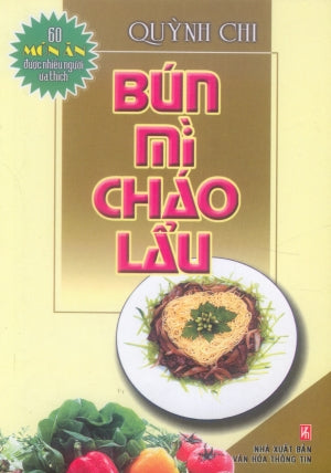 60 Món Ăn Được Nhiều Người Ưa Thích - Bún - Mì - Cháo - Lẩu (Hình Màu, Giấy Láng) (Bún Mì Cháo Lẩu) .