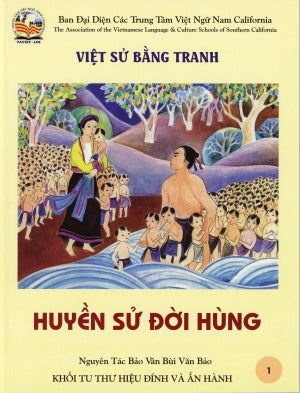 Việt Sử Bằng Tranh 1 - Huyền Sử Đời Hùng (Sử Việt Bằng Tranh Song Ngữ Anh Việt/ Bilingual English Vietnamese) Khối Tu Thư (Trung Tâm Việt Ngữ Nam California)