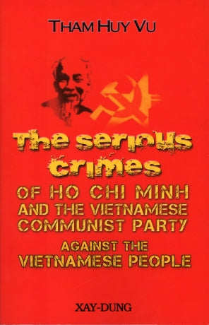 The Serious Crime of Ho Chi Minh and The Vietnamese Communist Party Against The Vietnamese People