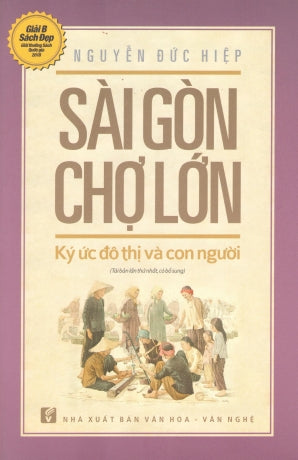 Sài Gòn Chợ Lớn Ký Ức Đô Thị Và Con Người