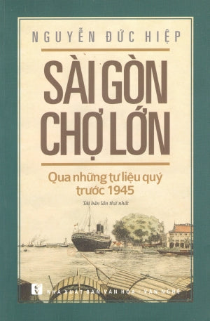 Sài Gòn Chợ Lớn Qua Những Tư Liệu Quý Trước 1945