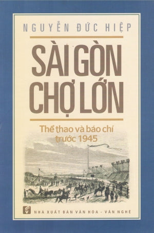 Sài Gòn Chợ Lớn Qua Thể Thao Và Báo Chí Trước 1945
