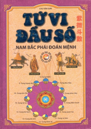 Tử Vi Đẩu Số Nam Bắc Phái Đoán Mệnh (Bìa Cứng) .