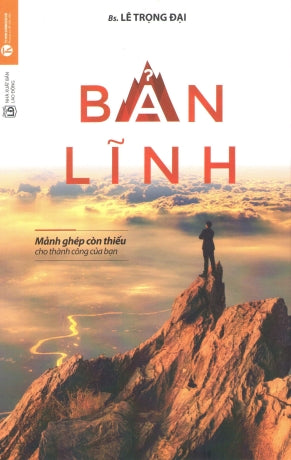 Bản Lĩnh (Mảnh Ghép Còn Thiếu Cho Thành Công Của Bạn) .