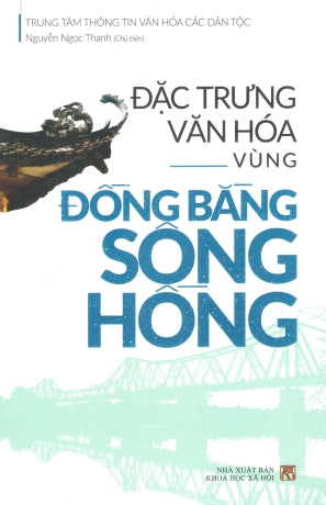Đặc Trưng Văn Hóa Vùng Đồng Bằng Sông Hồng .