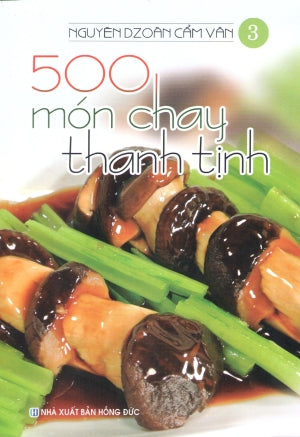 500 Món Chay Thanh Tịnh - Tập 3 (Có Hình Màu, In Trên Giấy Láng) (Ăn Chay) .