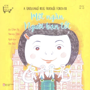 Ngỡ Như Trái Đất Ngừng Quay: Một Ngàn Người Bạn Tốt (Song Ngữ Anh-Việt)/ As If The Earth Stood Still (A Thousand Best Friends Forever)